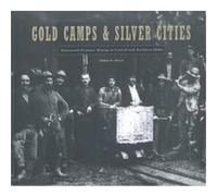 Gold Camps & Silver Cities, Idaho Yesterdays (Moscow, Idaho). Merle W. Wells (Auteur)