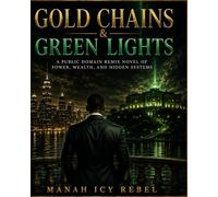 Gold Chains & Green Lights: Novel of Power, Wealth, and Hidden Systems