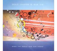 Gold Chains & Sue Cie - When The World Was Our Friend [Import]