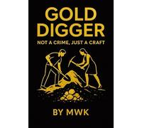 Gold Digger: Not A Crime, Just A Craft