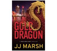Gold Dragon (Run And Hide Thrillers)