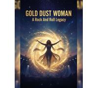 Gold Dust Woman: A Rock And Roll Legacy