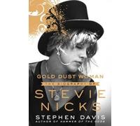 Gold Dust Woman: The Biography of Stevie Nicks by Davis, Stephen [Hardback] NEUF