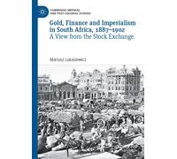 Gold, Finance And Imperialism In South Africa, 1887-1902