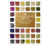 Gold from Newton's Apple Tree Historical Recipes for Natural Inks, Paints, and Dyes - Nabil Ali - Princeton University Press - ebook (ePub) - Livre