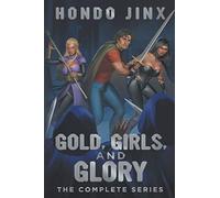 Gold, Girls, and Glory: The Complete Series
