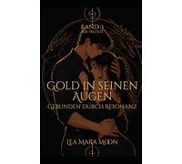 Gold in seinen Augen: Gebunden durch Resonanz (Band 3 der Trilogie)