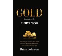 Gold Is Where It Finds You