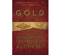 Gold: Israel Regardie's Lost Book Of Alchemy