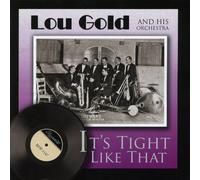 Lou Gold - It's Tight Like That
