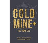 Gold Mine+: A Practical Strategy To Overcome Social Challenges Of Poverty