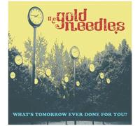 Gold Needles - What's Tomorrow Ever Done For You? [Vinyl Lp]