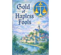 Gold of Hapless Fools