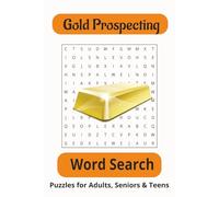 Gold Prospecting Word Search Puzzle Book: Word Searches with Easy to Read Print About Gold, Gold Mining, Gold Prospecting and More I 6x9 inches, 110 ... Gifts for Vacations, Holidays and Free Times