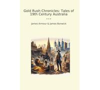 Gold Rush Chronicles: Tales of 19th Century Australia