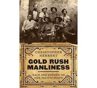 Gold Rush Manliness: Race and Gender on the Pacific Slope - [Version Originale] Inconnu (Auteur)