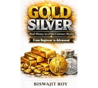 GOLD & SILVER: Real Money in a Fake Currency World