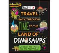 Gold Stars Travel back through time to the land of Dinosuars Parragon (Auteur)