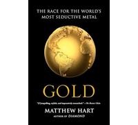 Gold: The Race for the World's Most Seductive Metal