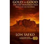 GOLD TO GOOD: The Lost Dutchman Saga