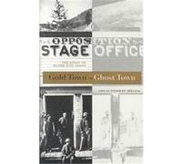 Gold Town to Ghost Town Julia Conway Welch (Auteur)