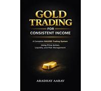 Gold Trading for Consistent Income: A Complete XAUUSD Trading System Using Price Action, Liquidity, and Risk Management