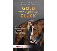 Gold war mehr als Glück Vom Fallen, Wiederaufstehen und der Partnerschaft mit den Pferden - Julia Krajewski - Verlag Herder - ebook (ePub) - Livre