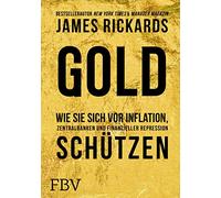 Gold: Wie Sie sich vor Inflation, Zentralbanken und finanzieller Repression schützen