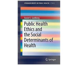 Goldberg, D: Public Health Ethics And Social Determinants
