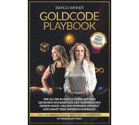 GOLDCODE PLAYBOOK: Wie du dir in nur 33 Tagen mit dem geheimen Wundertool der Superreichen deinen Magic Morning kreierst und damit dein Imperium aufbaust