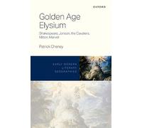 Golden Age Elysium: Shakespeare, Jonson, the Cavaliers, Milton, Marvell