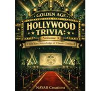 Golden Age Hollywood Trivia: Classic Cinema Legends Scandals Secrets and Stories That Shaped Film History