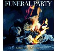 Funeral Party – The Golden Age of Knowhere – Import (RCA)