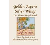 Golden Aspens Silver Wings: Our Shared Fragile Earth