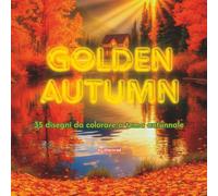 Golden Autumn: 35 disegni da colorare a tema autunno | Utile per sviluppare le abilità visuo-spaziali nel bambino e favorire il rilassamento nell'adulto