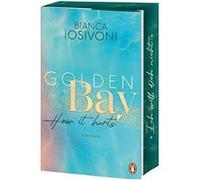Golden Bay. How It Hurts | Bianca Iosivoni Bianca Iosivoni (Auteur)