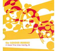 Golden Bubbles - Good Time Was Had by All [Import Allemand]