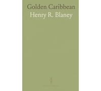 Golden Caribbean: A Winter Visit to Colombia, Costa Rica, Spanish Honduras, Belize and the Spanish Main Via Boston and New Orleans