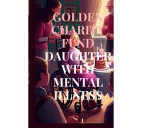 Golden Charity Fund Daughter With Mental Illness: Rescuing The Exploited Niece