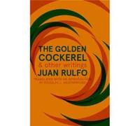 Golden Cockerel & Other Writings Juan Rulfo, Douglas J Weatherford (Auteur)
