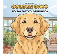 Golden Days: A Bold and Easy Golden Retriever Coloring Book for Adults and Teens: Big and Simple Dog Moments for Stress Relief and Relaxation