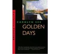 Golden Days, California Fiction Carolyn See (Auteur)
