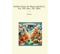 Golden Days for Boys and Girls, Vol. XIII, Nov. 28, 1891