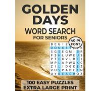Golden Days Word Search for Seniors 100 Easy Puzzles Extra Large Print: Simple Nostalgia-Themed Puzzles Inspired by Past Times and Everyday Memories Featuring Clear Easy-to-Read Grids