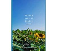 Golden Daze of Golden Days: A Collection of Poetry & Prose