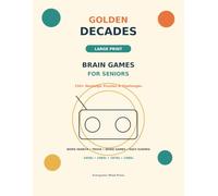 Golden Decades: Large Print Brain Games for Seniors: 150+ Nostalgic Word Searches, Trivia, Word Games & Easy Sudoku Inspired by the 1950s, 1960s, 1970s & 1980s