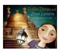 Golden Domes and Silver Lanterns by Hena Khan Hena Khan (Auteur)