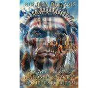 Golden Dreams: A Tale of Love, Hardship, and the California Dream