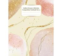 Golden Dreams Collection Vol. 13: Composition Notebook for Everyday Use