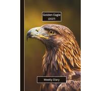 Golden Eagle Weekly Diary 2027: A gorgeous Week View Planner (spread across 2 pages). It's an ideally sized (6"x9") bird themed journal in a large ... pages. Great gift for friends and family.